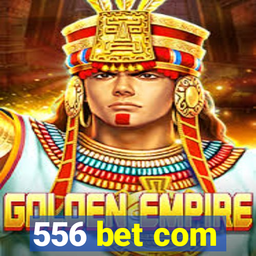 556 bet com